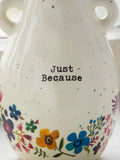Just Because Vase